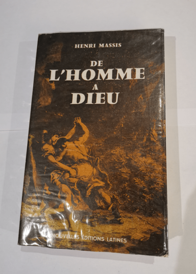 De l'homme à Dieu - Henri Massis - Précédé d'un portrait par Gustave Thibon - Henri Massis Gustave Thibon