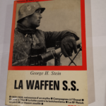 La Waffen SS. 1933-1934 naissance d’un mythe Campagnes à l’Ouest guerre à l’Est la lutte contre le bolchévisme le IIIe Reich en péril le blason souillé. Collection Témoins de n...