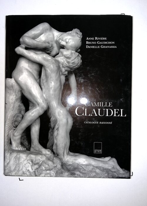 Camille Claudel – Catalogue raisonné – Anne Rivière Camille Claudel – Catalogue raisonné – Anne Rivière