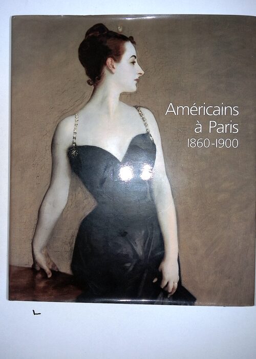 Américains à Paris: 1860-1900 – Kathleen Adler Américains à Paris: 1860-1900 – Kathleen Adler