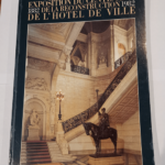 Exposition du centenaire de la reconstruction de l’Hotel de Ville 1882 1982 – ville de paris