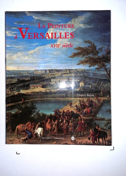 La peinture a versailles – Tome 0000 – Thierry Bajou La peinture a versailles – Tome 0000 – Thierry Bajou