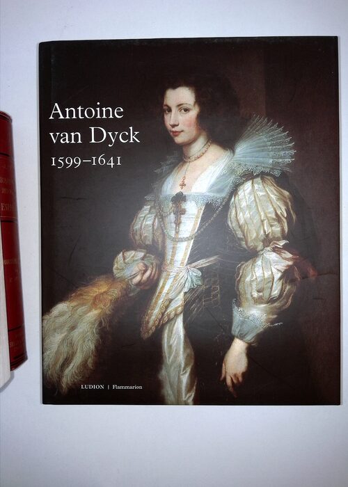 Antoine van Dyck – 1599-1641 – Hans Vlieghe Antoine van Dyck – 1599-1641 – Hans Vlieghe