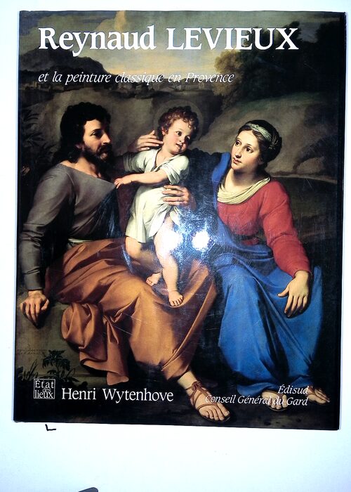 Reynaud Levieux Et La Peinture Classique En Provence – Nîmes 1613-Rome 169… Reynaud Levieux Et La Peinture Classique En Provence – Nîmes 1613-Rome 169…