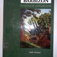 Barbizon – Les Origines de Impressionnisme – André Parinaud Barbizon - Les Origines de l Impressionnisme - André Parinaud