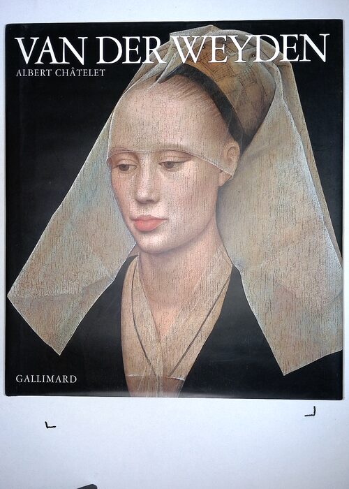 Rogier van der Weyden – (Rogier de le Pasture) – Albert Châtelet Rogier van der Weyden – (Rogier de le Pasture) – Albert Châtelet