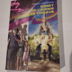 Disney ou l’avenir en couleurs – Christian Chelebourg