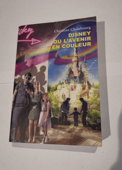 Disney ou l'avenir en couleurs - Christian Chelebourg