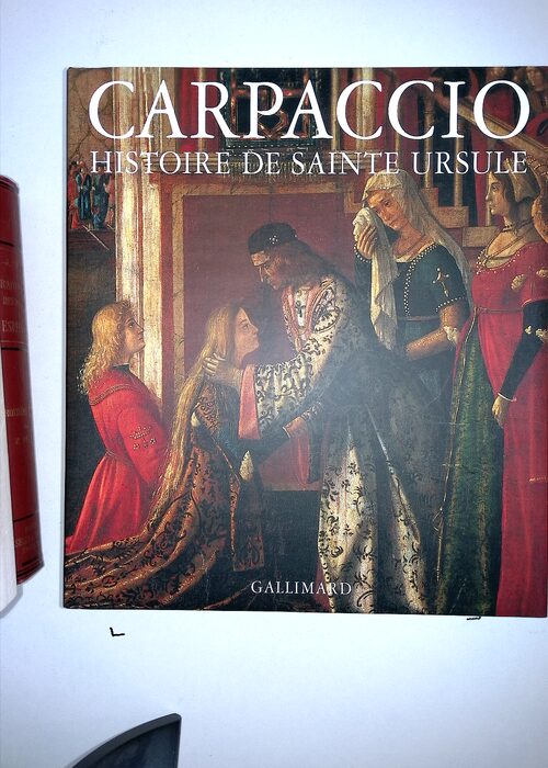 Carpaccio – La égende de sainte Ursule – Giovanna Nepi Scirè Carpaccio – La égende de sainte Ursule – Giovanna Nepi Scirè