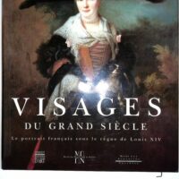 Visages du grand siècle - Le portrait français sous le règne de Louis XIV - Emmanuel Coquery