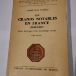 Les Grand Notables en France (1840 – 1849). TOME 2 – TUDESQ André-Jean