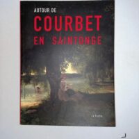 Autour de Courbet en Saintonge - Jean-Roger Soubiran