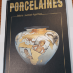 Porcelaines – Rêves et voages – Tatiana Levescot- Agoritsas – Clotilde Ruegg-Ruffieux Tatiana Levescot