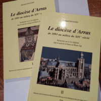 Le diocèse d’Arras de 1093 au milieu du XIVe siècle. Recherches sur la vie religieuse dans le Nord de la France au Moyen Âge – 2 volumes annexes bibliogr. index. – Bernard Delamaire