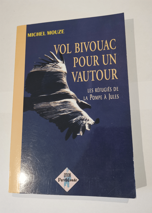 Vol bivouac pour un vautour : Les réfugiés de la Pompe à Jules – Michel Mouze