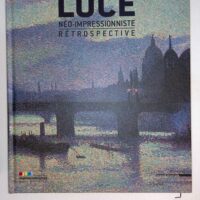 Maximilien Luce néo-impressionniste - Rétrospective - Marina Ferretti Bocquillon