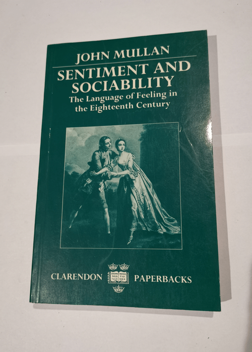 Sentiment and Sociability: The Language of Feeling in the Eighteenth Century – John Mullan