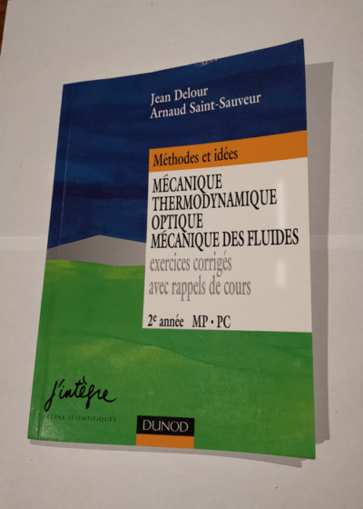 Mécanique thermodynamique optique mécanique des fluides : Exercices corrigés avec rappels de cours 2e année MP-PC - Jean Delour