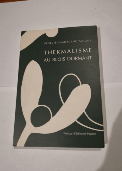 Thermalisme au Blois dormant : Sur une idée de Lucienne Leblanc - Geneviève-Morgane Tanguy