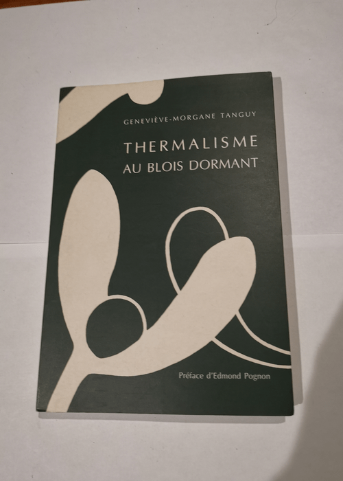 Thermalisme au Blois dormant : Sur une idée de Lucienne Leblanc – Geneviève-Morgane Tanguy