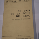 De l’or de la boue du sang – Du panama à l’anarchie – Édouard Drumont