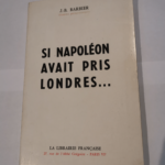 Si napoléon avait pris londres… – Barbier J. B.