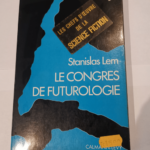 Le congrès de futurologie – Stanislas Lem Dominique Sila Anna Labedzka