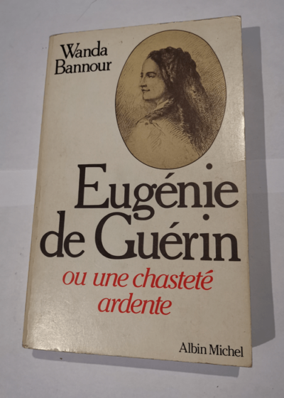 Eugénie de Guérin ou une chasteté ardente - Bannour