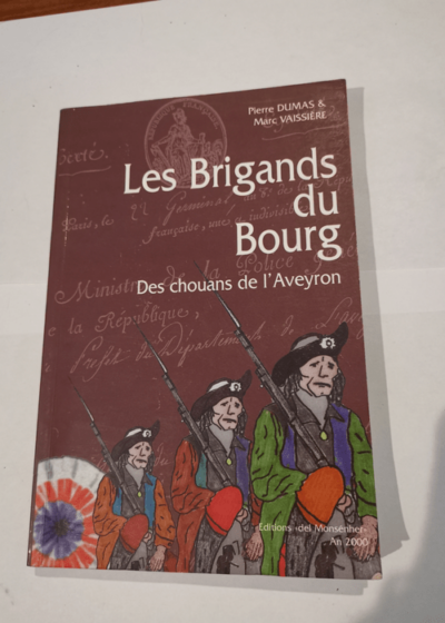 LES BRIGANDS DU BOURG Des Chouans De l'Aveyron - Pierre DUMAS et Marc VAISSIERE