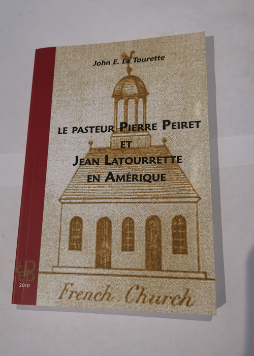 Le pasteur Pierre Peiret & Jean Latourrette en Amérique – John E. La Tourette