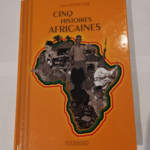 Cinq histoires africaines – Louis Hourcade