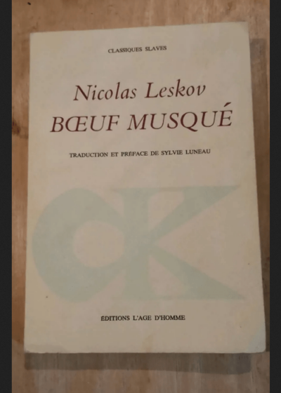 Boeuf Musqué - Classiques Slaves - Suivi De L Epouvantail Et La Rapine - Nicolas Leskov