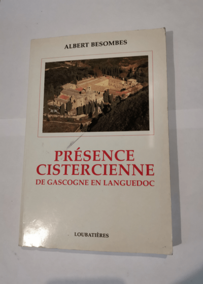 Presence cistercienne de gascogne et languedoc - Albert Besombes