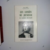Les années de jeunesse de Napoléon Bonaparte 1769-1796 - Baron Thiry
