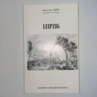 LEIPZIG 30 juin- 7 novembre 1813 - Jean THIRY