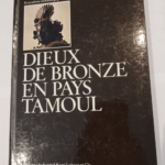 DIEUX DE BRONZE EN PAYS TAMOUL – Collectif