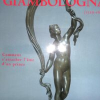 Giambologna (1529-1608). Comment attacher âme d un... Giambologna (1529-1608). Comment s attacher l âme d un prince La sculpture du Maître et de ses successeurs - Michael Hall