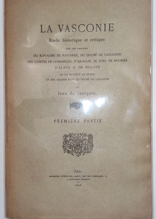La Vasconie Etude Historique et Critique tome I&#;II... La Vasconie Etude Historique et Critique tome I&#;II...