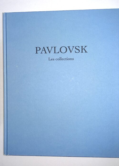 Pavlovsk 2 volumes – Le Palais et le parc – Les Collections – … Pavlovsk 2 volumes – Le Palais et le parc – Les Collections – …