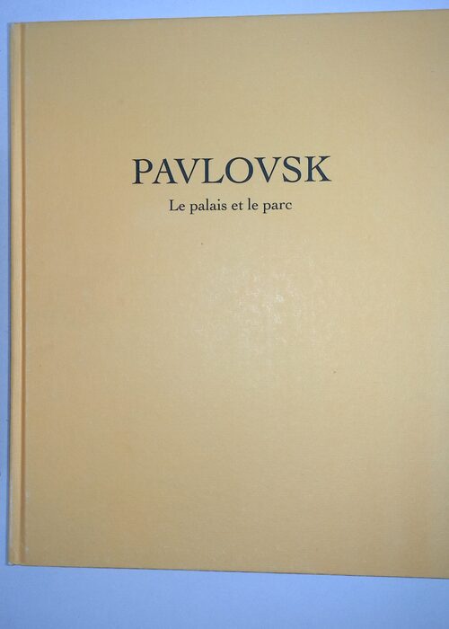 Pavlovsk 2 volumes – Le Palais et le parc – Les Collections – … Pavlovsk 2 volumes – Le Palais et le parc – Les Collections – …