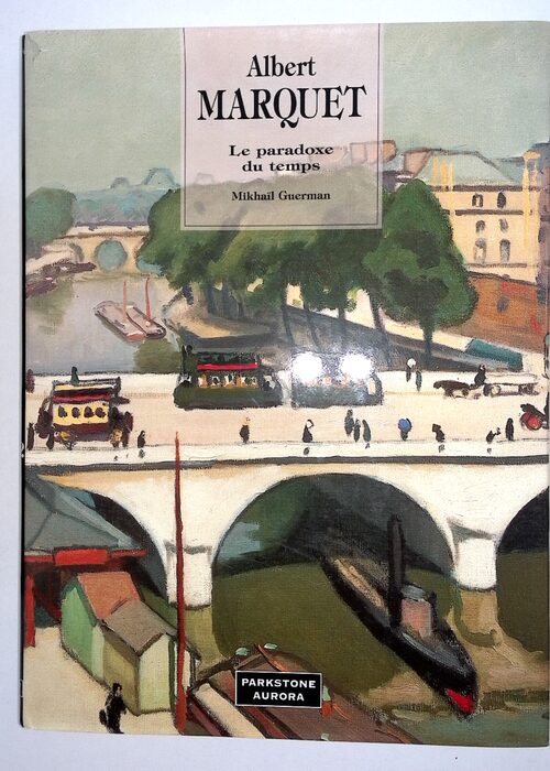 Albert Marquet. Le paradoxe du temps – Mikhaï Guerman Albert Marquet. Le paradoxe du temps – Mikhaï Guerman