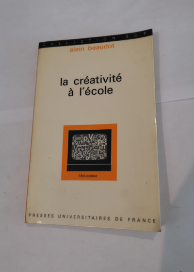 La Créativité à l'école - A Beaudot