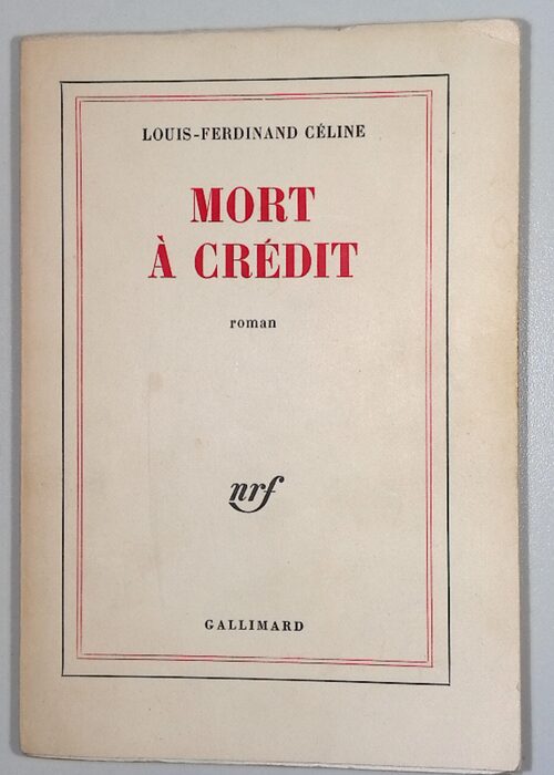 Mort à crédit – Louis-Ferdinand Céline Mort à crédit – Louis-Ferdinand Céline