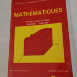 Mathématiques Tome I Première année de D.E.U.G – Cours de l’université pierre et marie curie – François Aribaud Jacques Vauthier Paul Krée