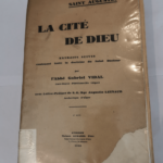 LA CITE DE DIEU – Saint augustin – extraits suivis contenant toute la doctrine du saint docteur – Par L’ABBE G. VIDAL SAINT AUGUSTIN