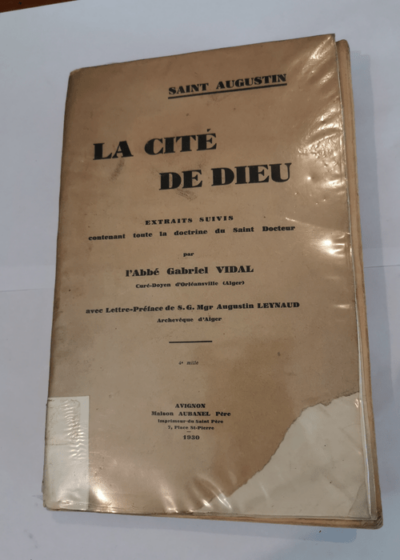 LA CITE DE DIEU - Saint augustin - extraits suivis contenant toute la doctrine du saint docteur - Par L'ABBE G. VIDAL SAINT AUGUSTIN