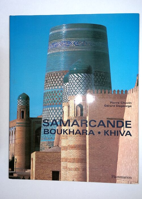 Samarcande Boukhara Khiva – Pierre Chuvin Samarcande Boukhara Khiva – Pierre Chuvin