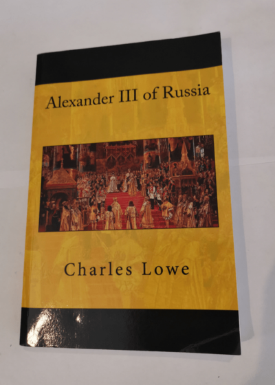 Alexander III of Russia - Charles Lowe John Van der Kiste