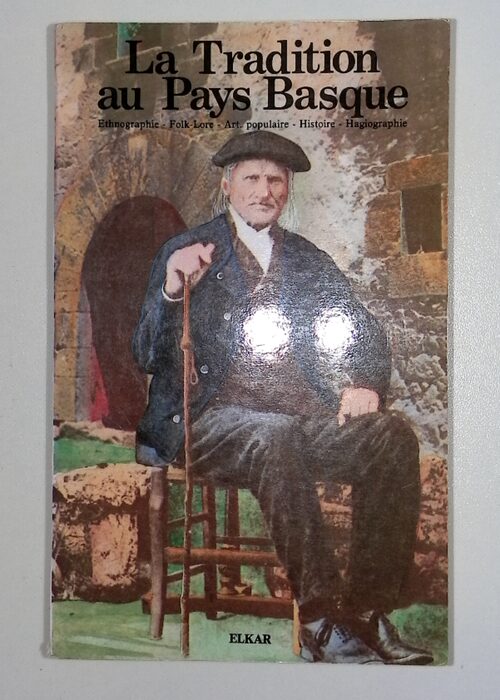 La Tradition au Pays Basque – Ethnographie... La Tradition au Pays Basque – Ethnographie...