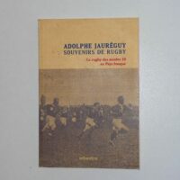 Souvenirs de rugby – Le rugby des années... Souvenirs de rugby - Le rugby des années 20 au Pays basque - Adolphe Jauréguy